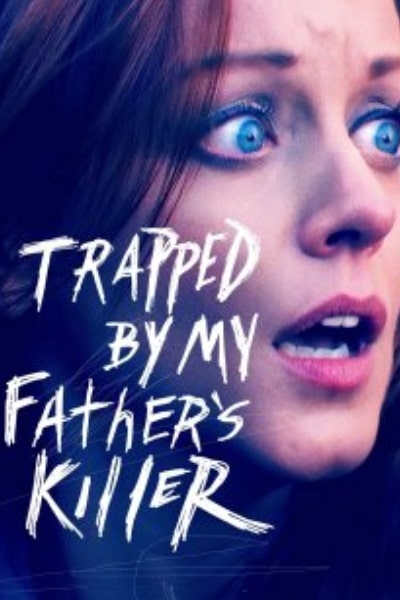 Trapped by My Father's Killer 2020 Watch Online in HD for ...